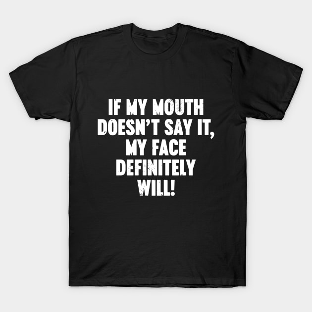 If My Mouth Doesn't Say It My Face Definitely Will Vintage Retro (White) T-Shirt by Luluca Shirts